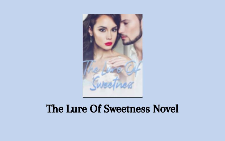 The Lure Of Sweetness Novel