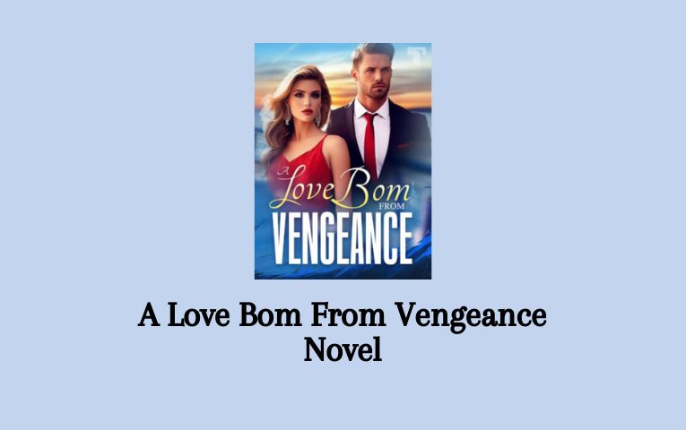 A Love Bom From Vengeance Novel