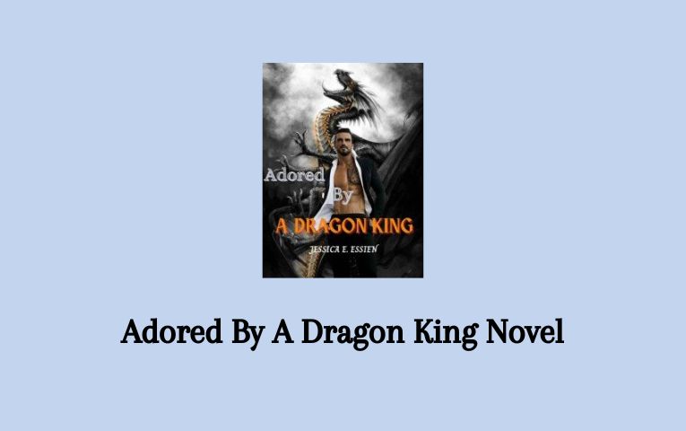 Adored By A Dragon King Novel