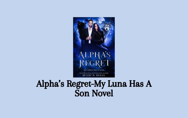 Alpha’s Regret-My Luna Has A Son Novel