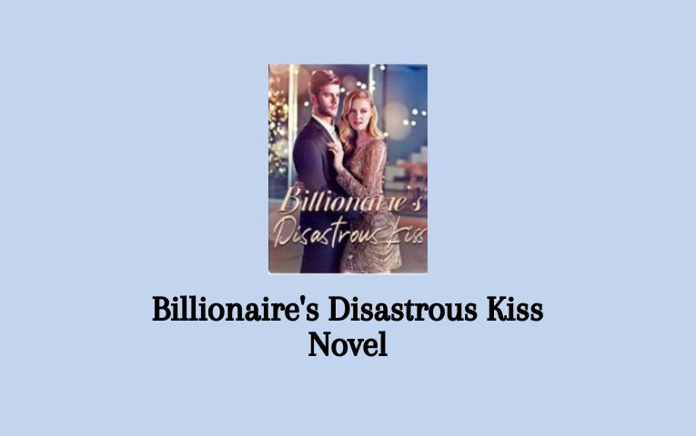 Billionaire's Disastrous Kiss Novel