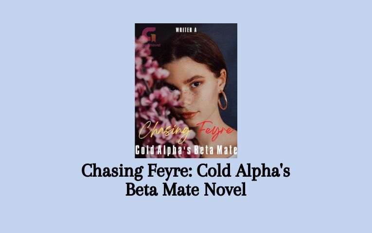 Chasing Feyre: Cold Alpha's Beta Mate Novel