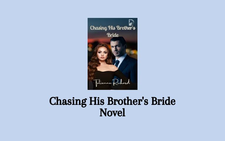 Chasing His Brother's Bride Novel