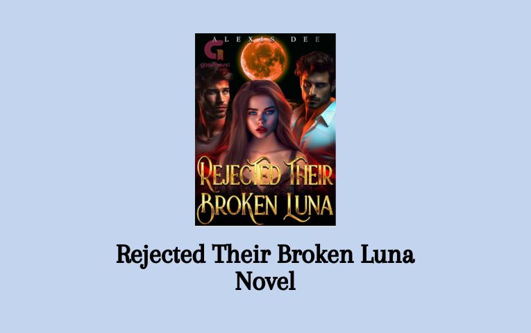 Rejected Their Broken Luna Novel