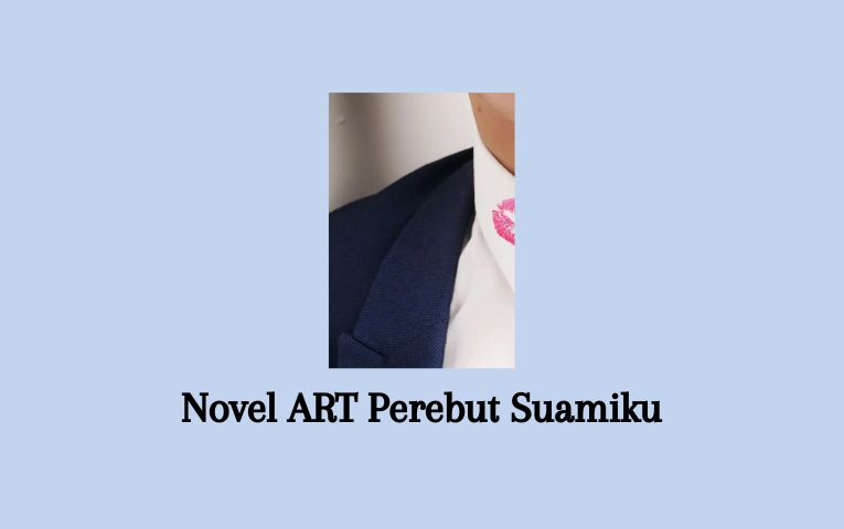 Novel ART Perebut Suamiku