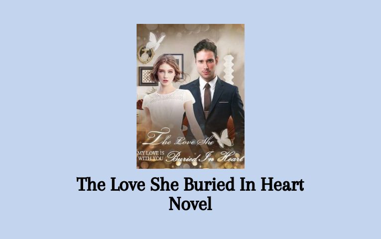 The Love She Buried In Heart Novel