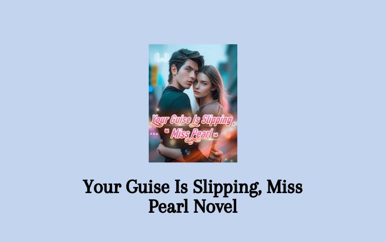 Your Guise Is Slipping, Miss Pearl Novel