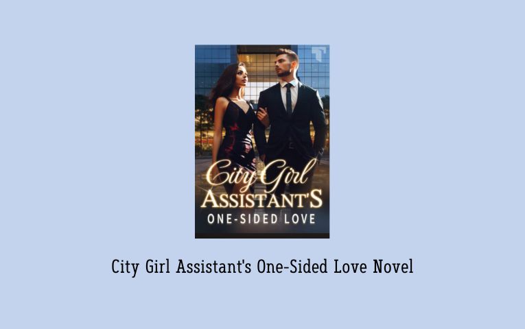 City Girl Assistant's One-Sided Love Novel
