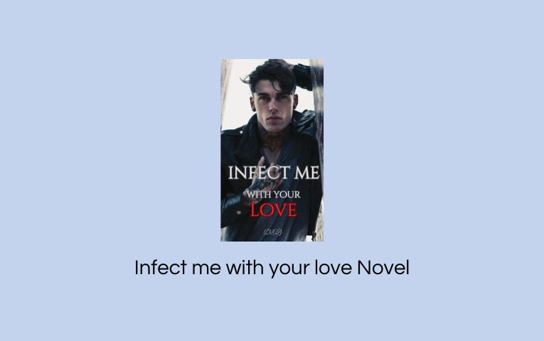 Infect me with your love Novel