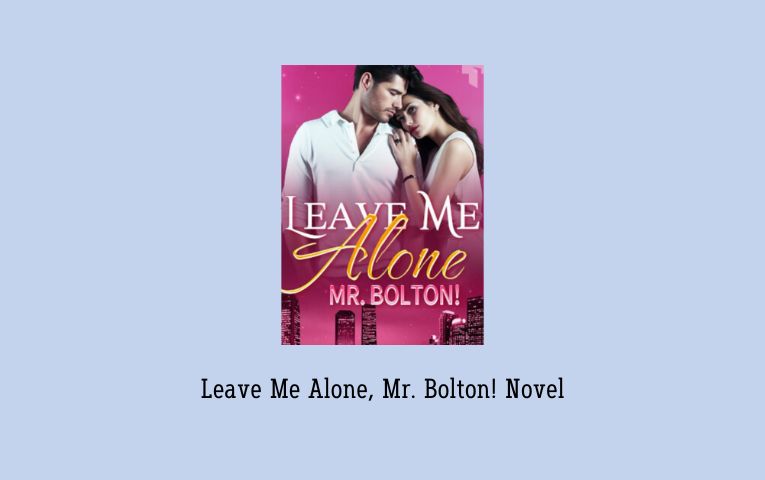 Leave Me Alone, Mr. Bolton! Novel