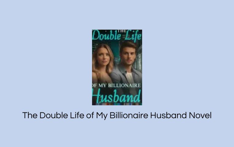 The Double Life of My Billionaire Husband Novel