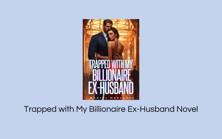Trapped with My Billionaire Ex-Husband Novel