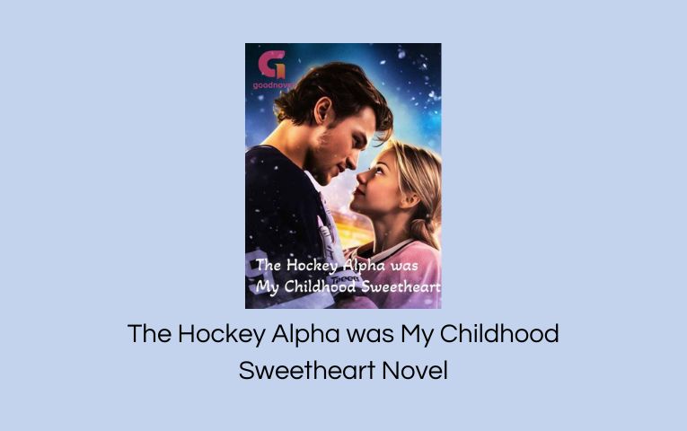 The Hockey Alpha was My Childhood Sweetheart Novel